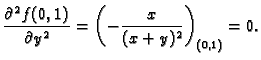 $\displaystyle \frac{\partial^2 f(0,1)}{\partial y^2}=
\left(-\frac{x}{(x+y)^2}\right)_{(0,1)}=0.$
